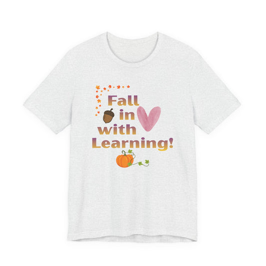 Fall in Love with Learning T-Shirt — Cute Autumn Teacher Tee with Pumpkin & Acorn Design