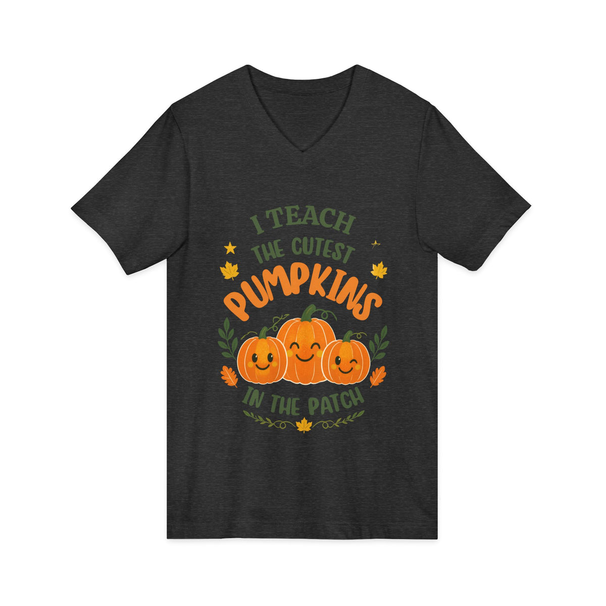 I Teach the Cutest Pumpkins in the Patch - V-Neck Tee Shirt