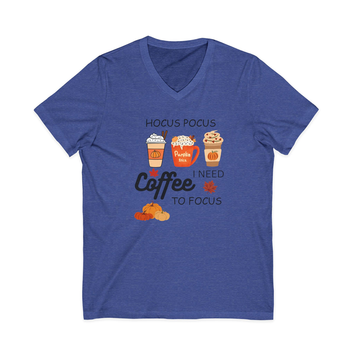 I Coffee Need to Focus - V  Neck Tee