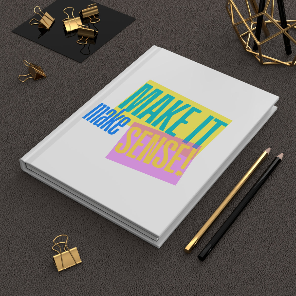 Make It Make Sense - Hardcover Journal