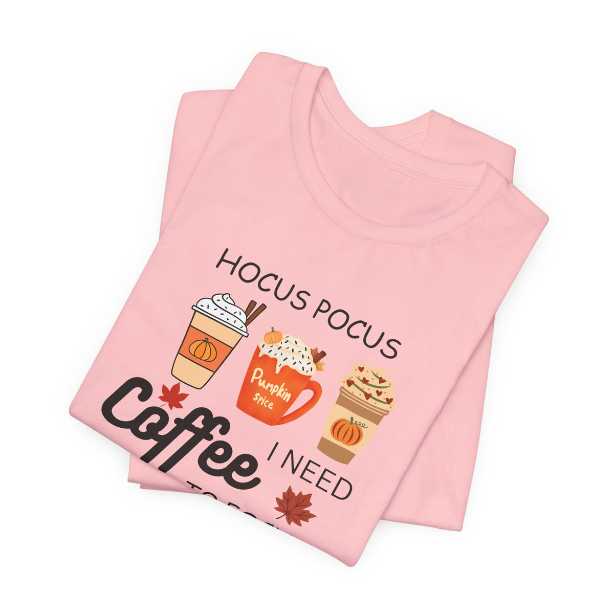 Hocus Pocus I Need Coffee Tee — Pumpkin Spice Fall Coffee Shirt
