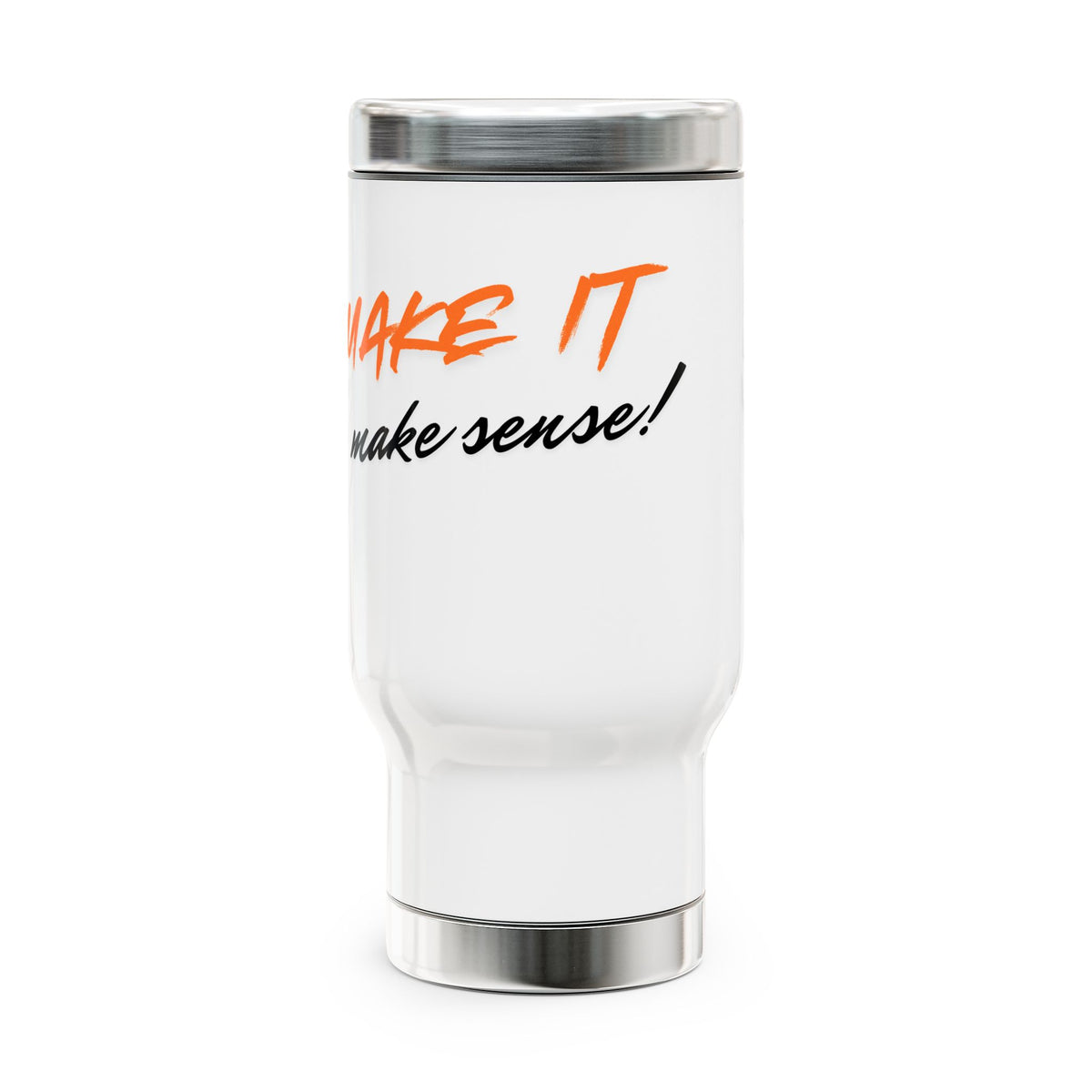 Make It Make Sense! Insulated 14oz Stainless Steel Tumbler