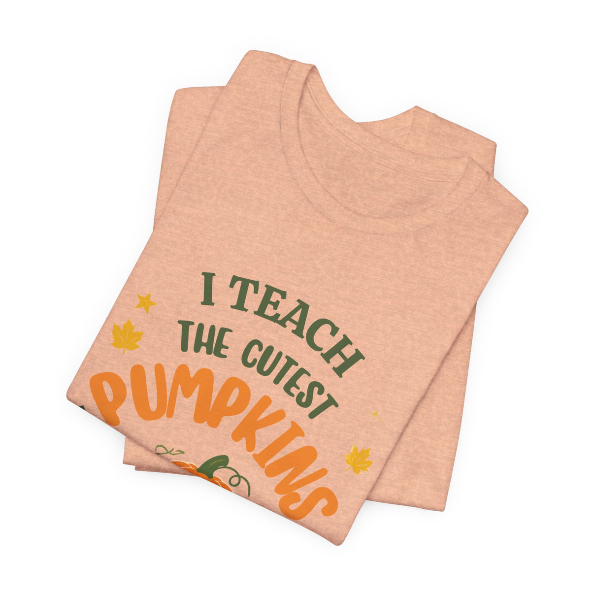 I Teach the Cutest Pumpkins in the Patch - Short Sleeve Tee