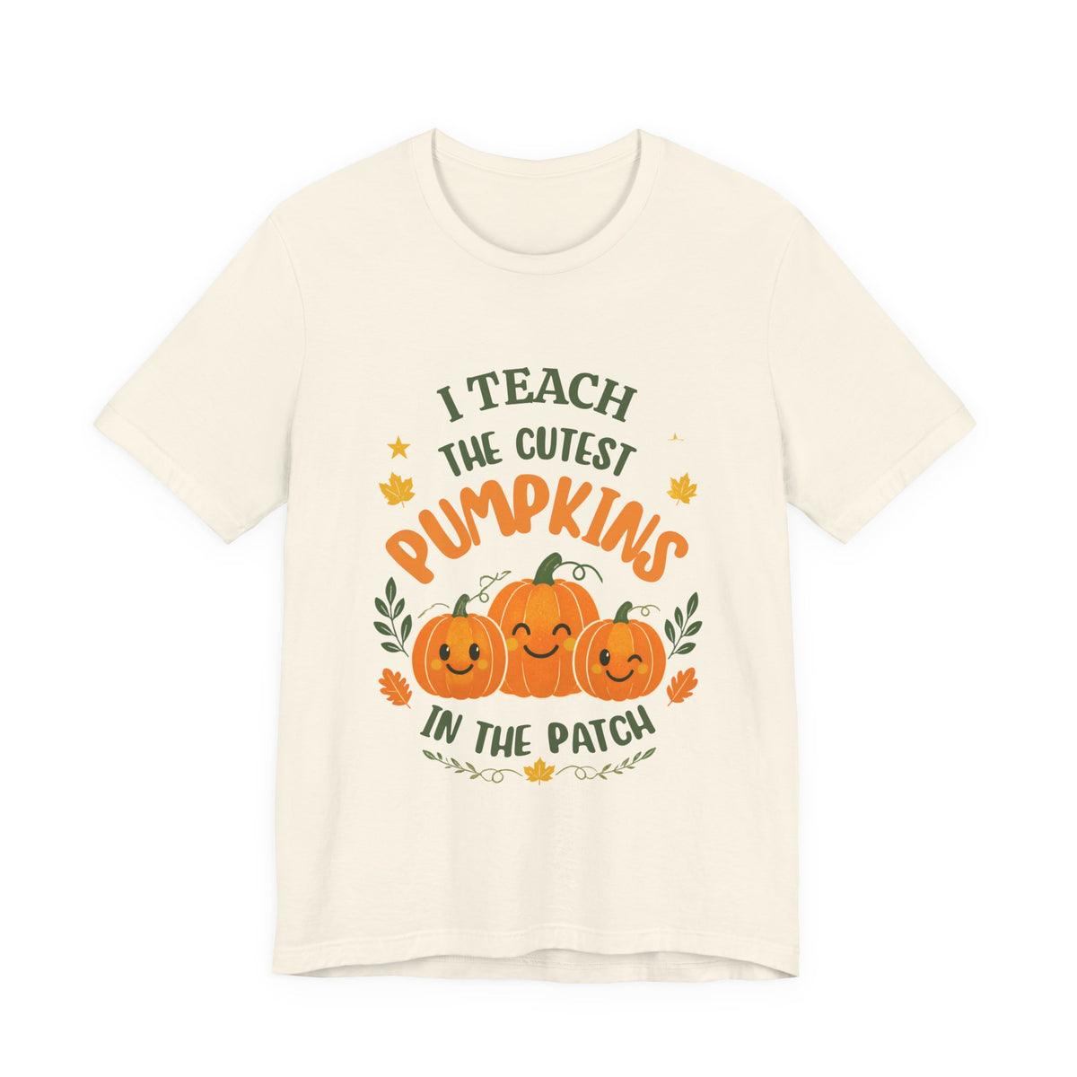 I Teach the Cutest Pumpkins in the Patch - Short Sleeve Tee