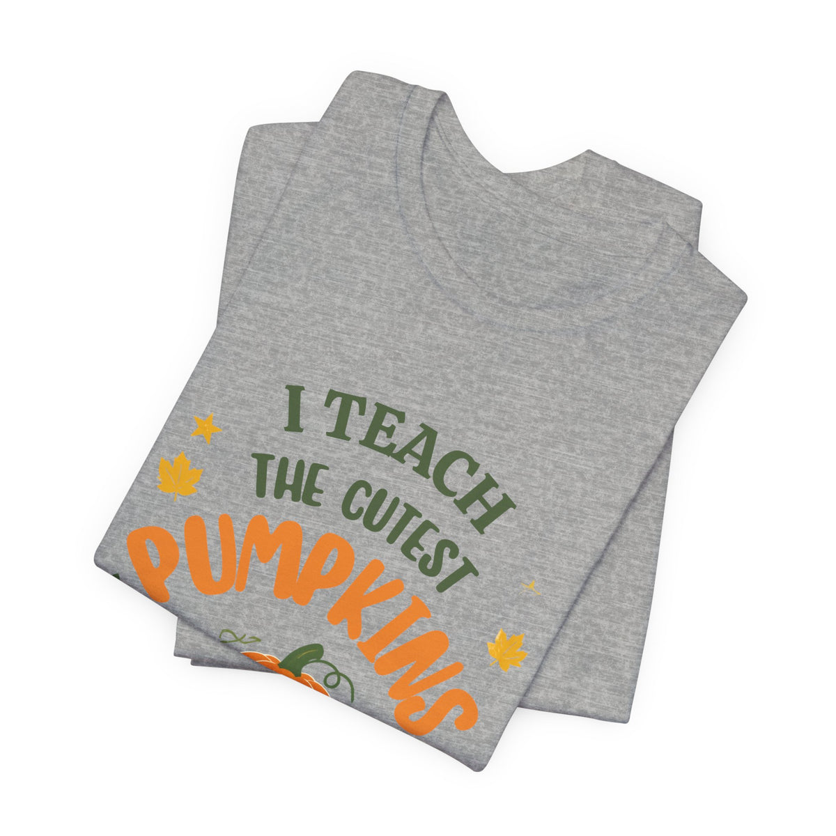 I Teach the Cutest Pumpkins in the Patch - Short Sleeve Tee