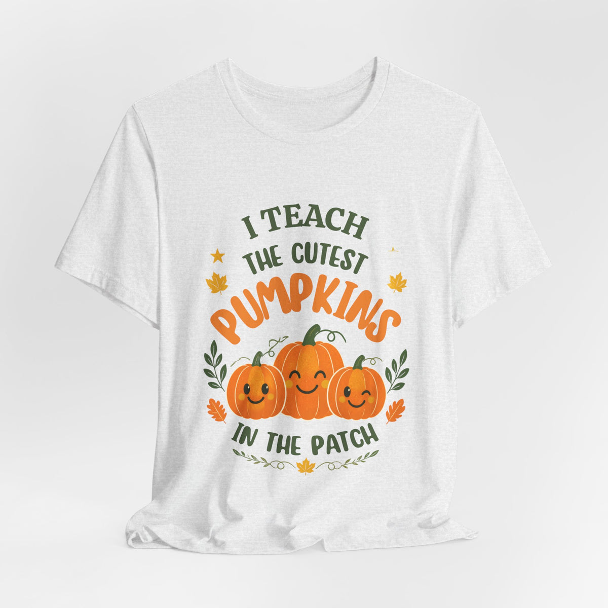I Teach the Cutest Pumpkins in the Patch - Short Sleeve Tee