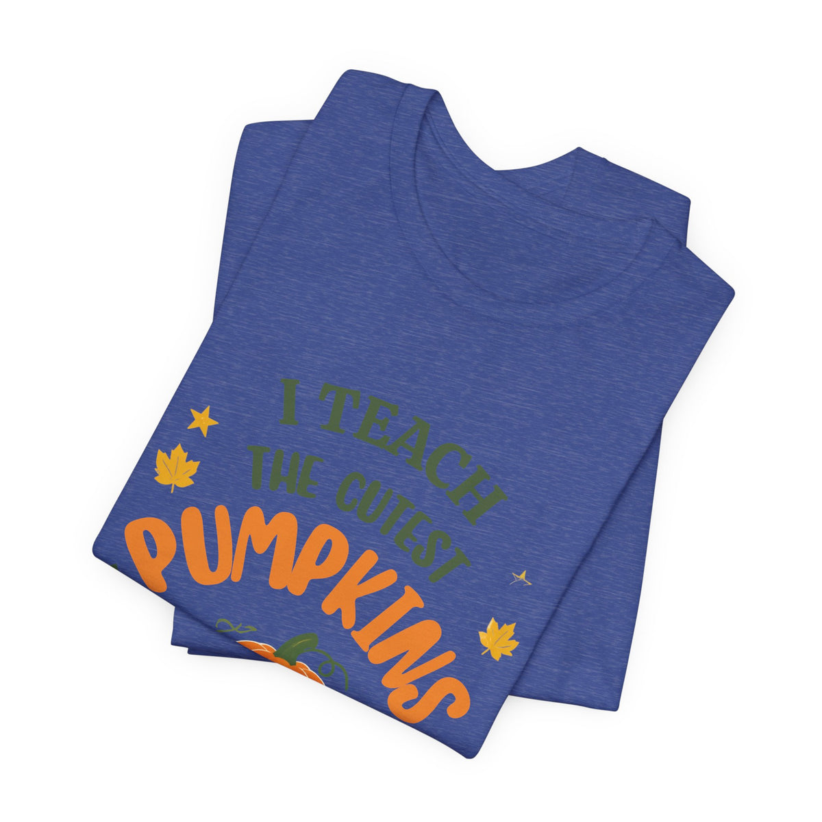 I Teach the Cutest Pumpkins in the Patch - Short Sleeve Tee