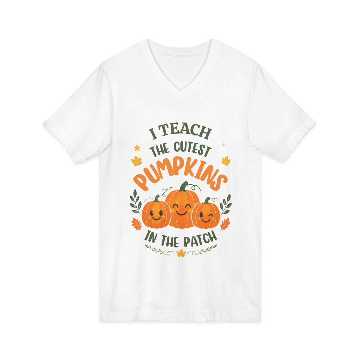I Teach the Cutest Pumpkins in the Patch - V-Neck Tee Shirt