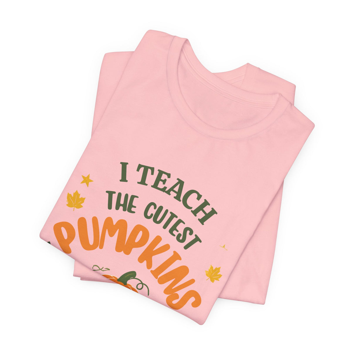 I Teach the Cutest Pumpkins in the Patch - Short Sleeve Tee