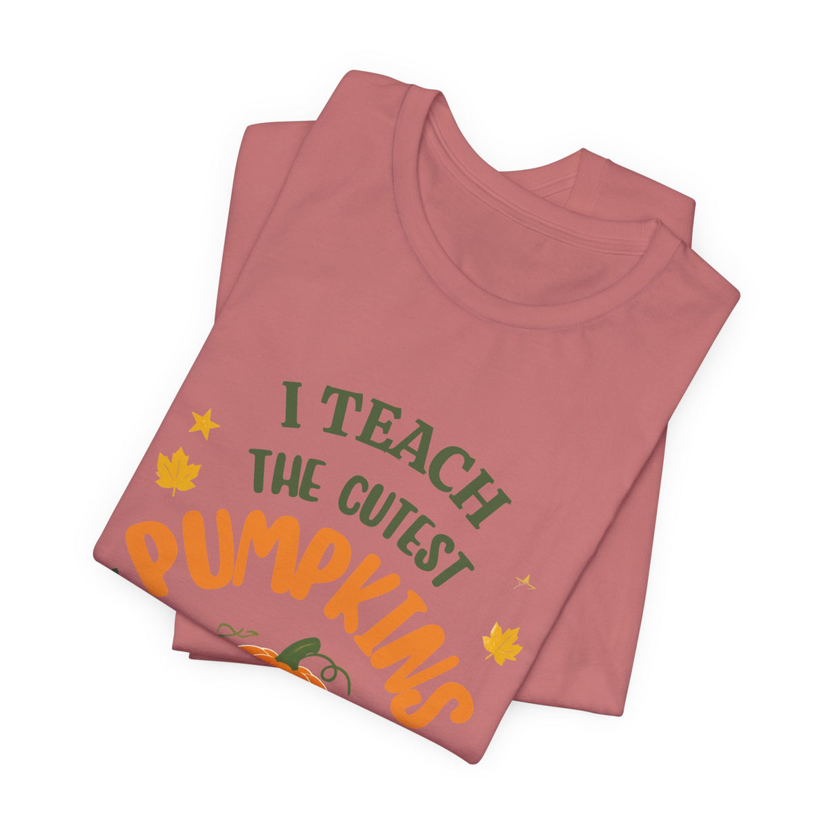 I Teach the Cutest Pumpkins in the Patch - Short Sleeve Tee