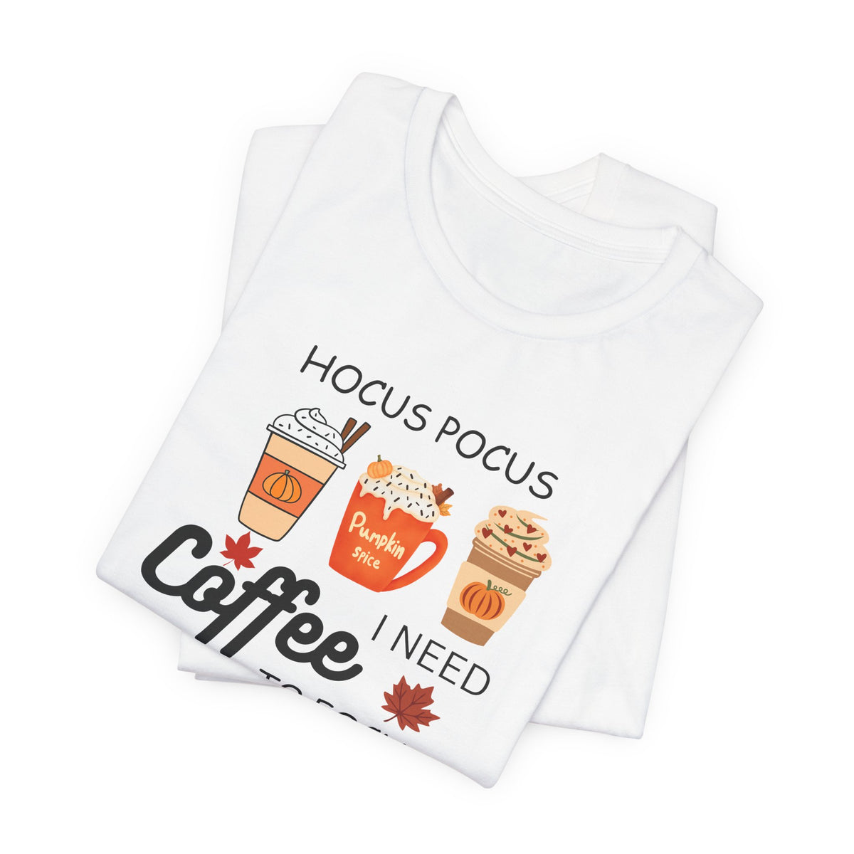 Hocus Pocus I Need Coffee Tee — Pumpkin Spice Fall Coffee Shirt