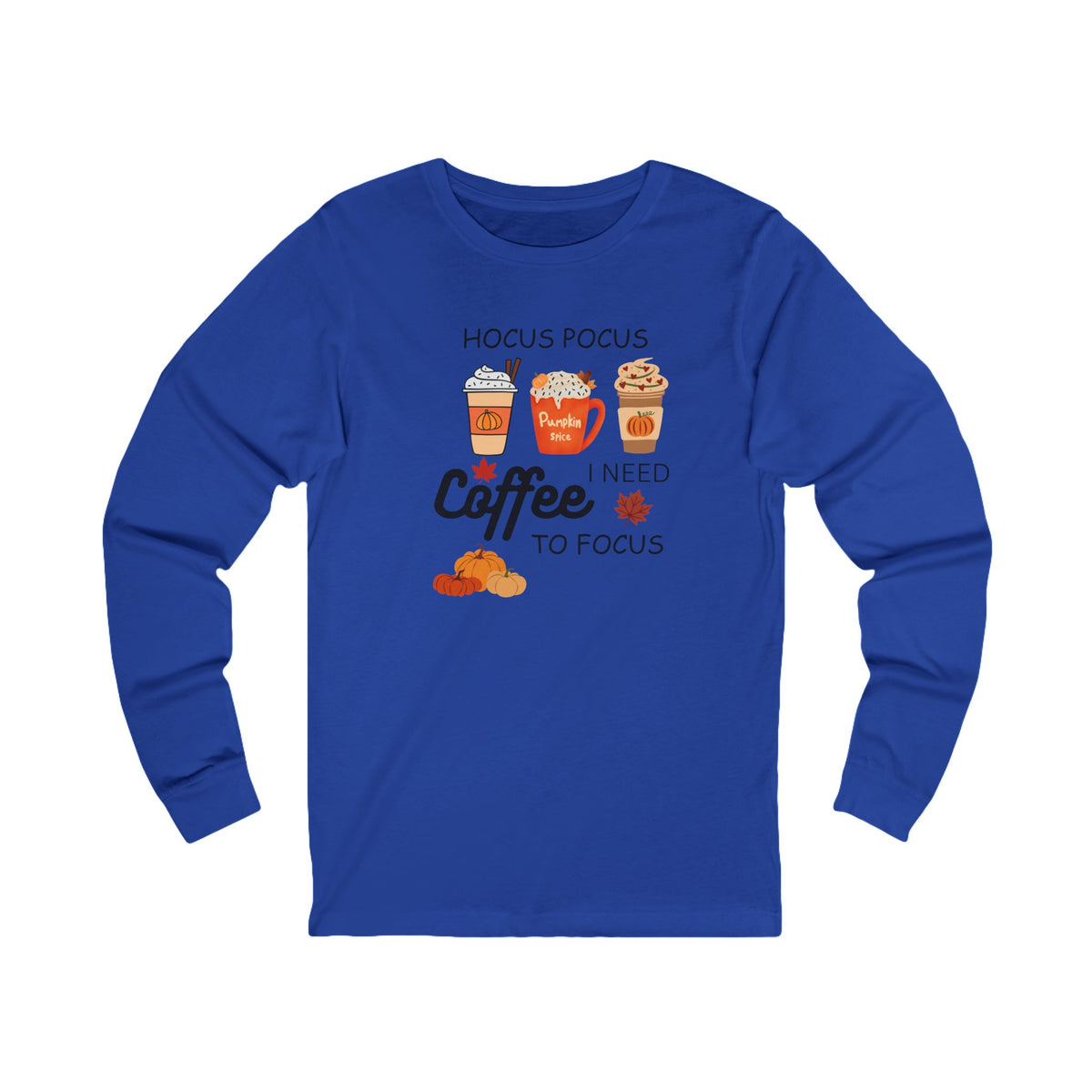 I Need Coffee To Focus - Long Sleeve Tee