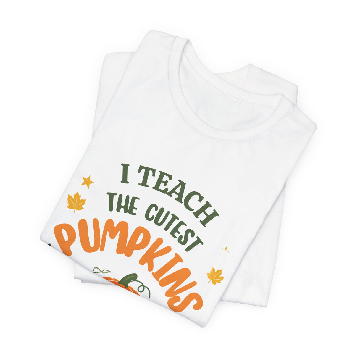 I Teach the Cutest Pumpkins in the Patch - Short Sleeve Tee