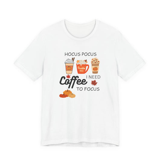 Hocus Pocus I Need Coffee Tee — Pumpkin Spice Fall Coffee Shirt