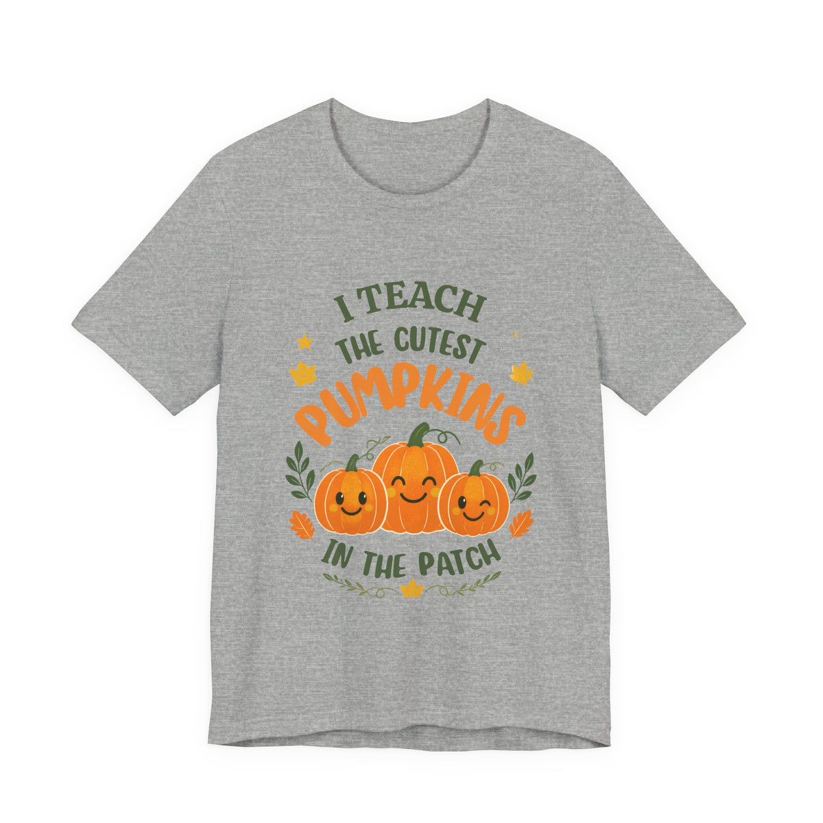 I Teach the Cutest Pumpkins in the Patch - Short Sleeve Tee