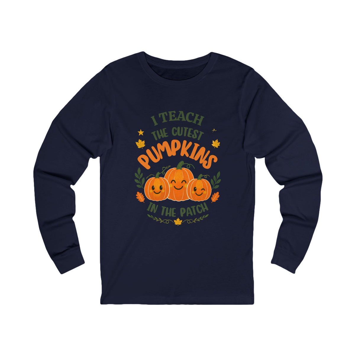 I Teach the Cutest Pumpkins in the Patch - Long Sleeve Tee