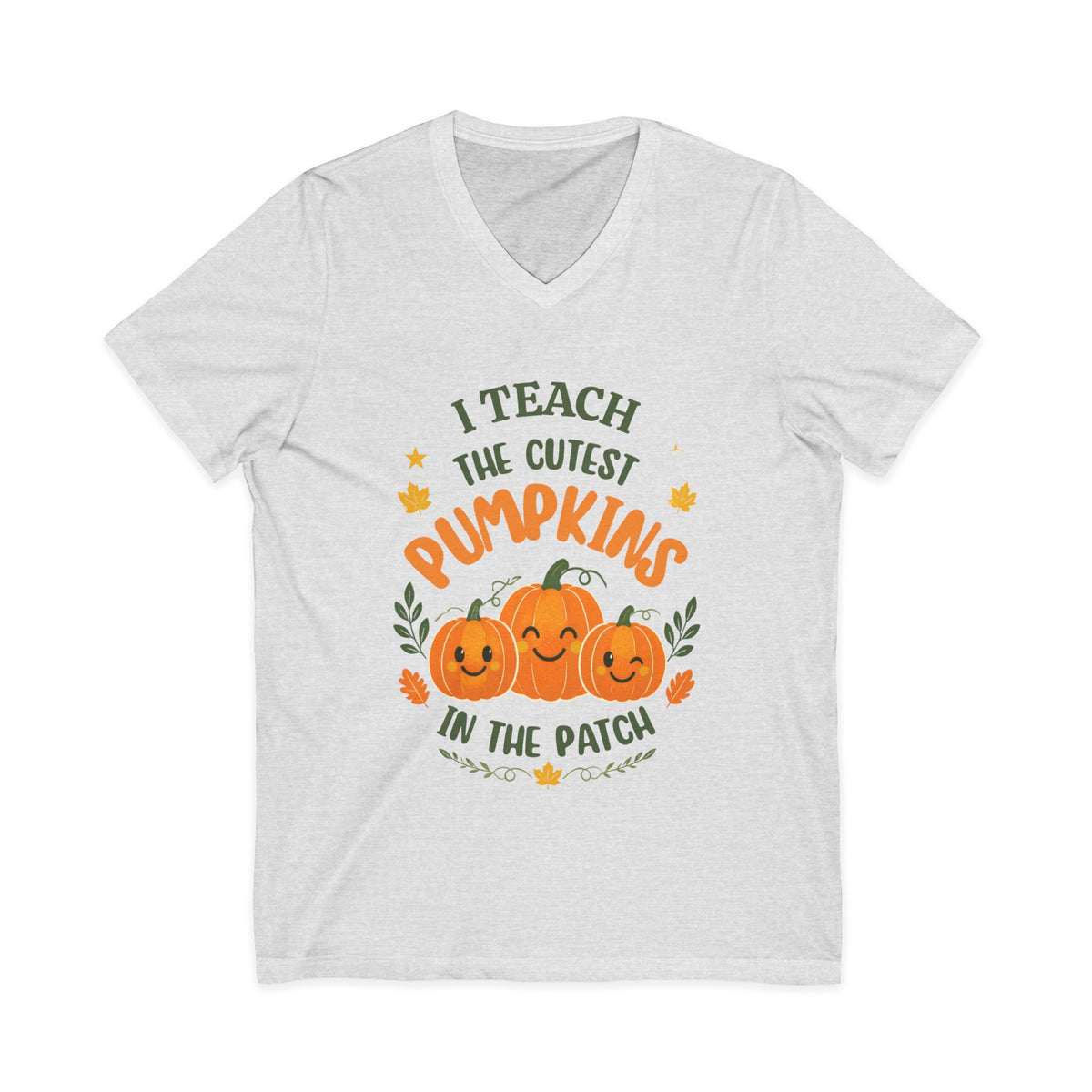I Teach the Cutest Pumpkins in the Patch - V-Neck Tee Shirt