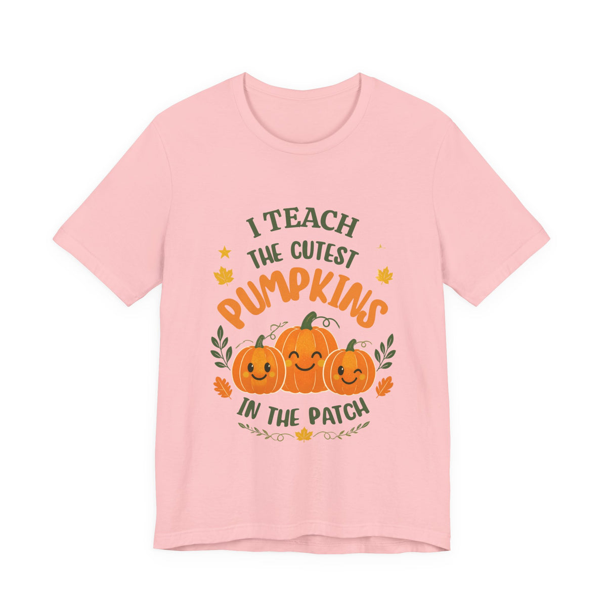 I Teach the Cutest Pumpkins in the Patch - Short Sleeve Tee