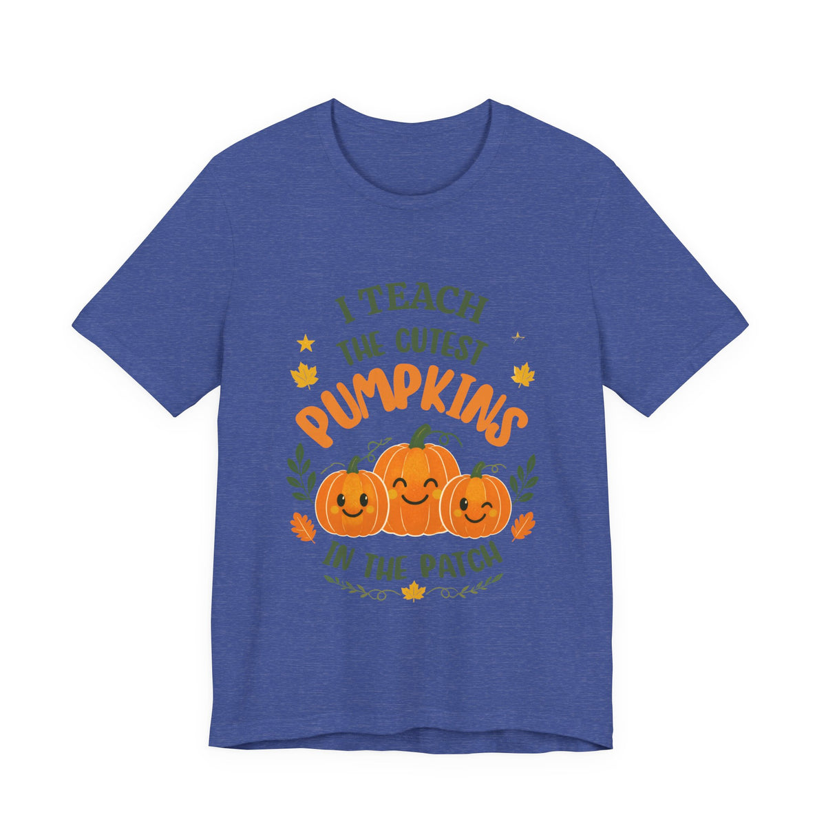 I Teach the Cutest Pumpkins in the Patch - Short Sleeve Tee