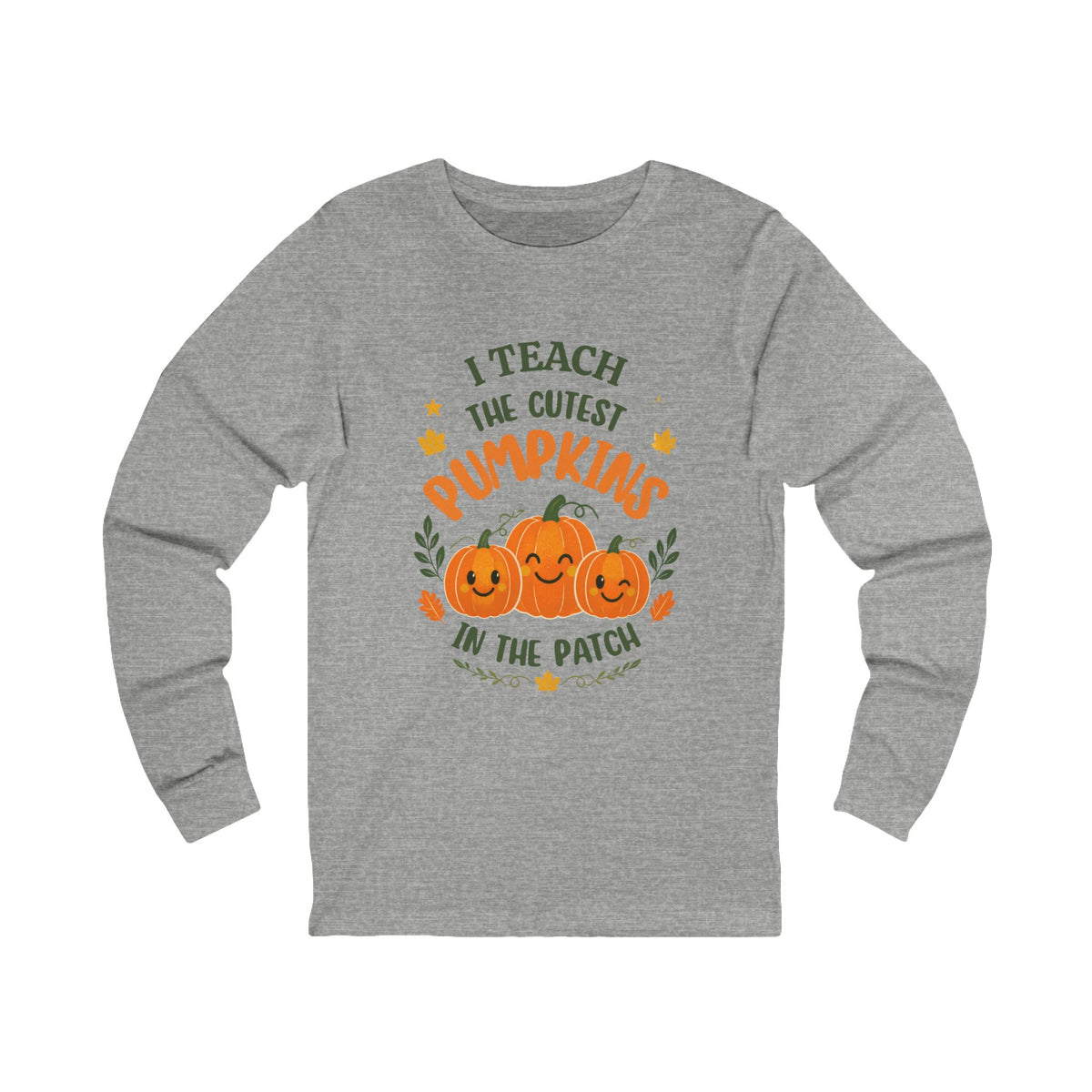 I Teach the Cutest Pumpkins in the Patch - Long Sleeve Tee