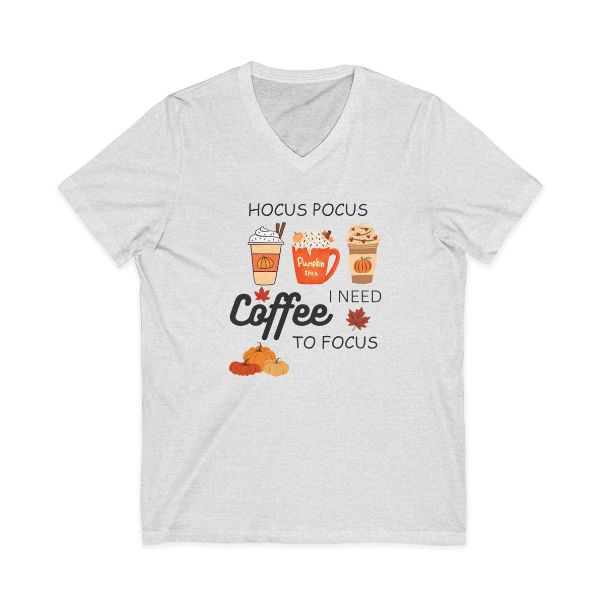 I Coffee Need to Focus - V  Neck Tee