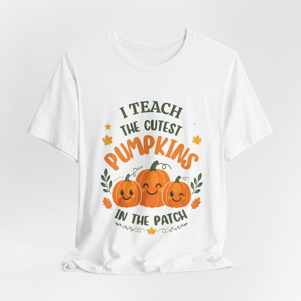 I Teach the Cutest Pumpkins in the Patch - Short Sleeve Tee