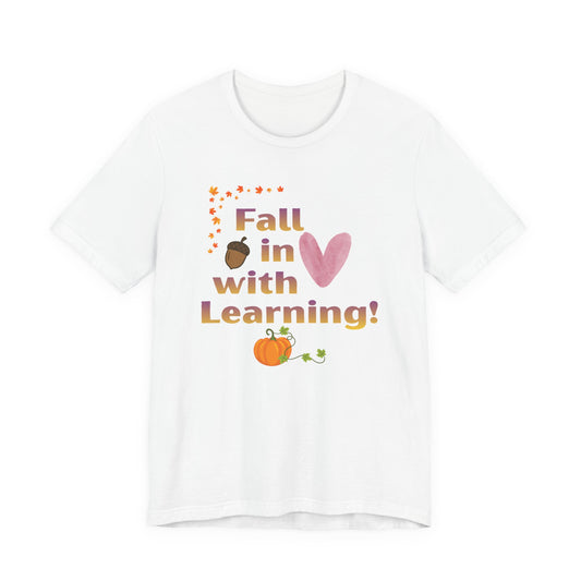 Fall in Love with Learning T-Shirt — Cute Autumn Teacher Tee with Pumpkin & Acorn Design