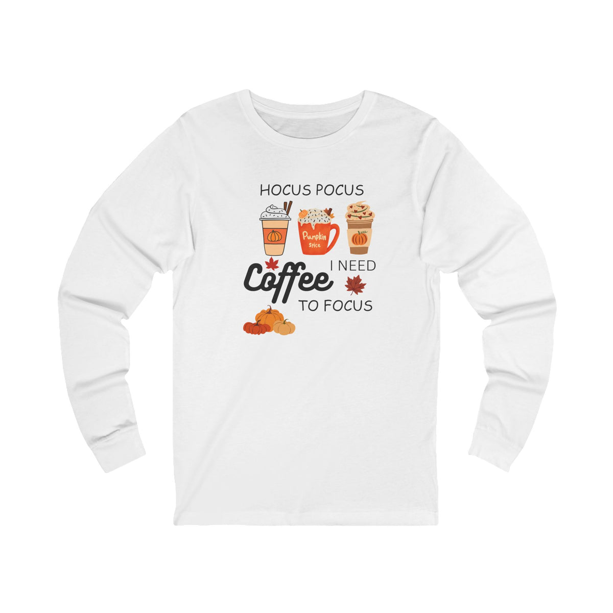 I Need Coffee To Focus - Long Sleeve Tee