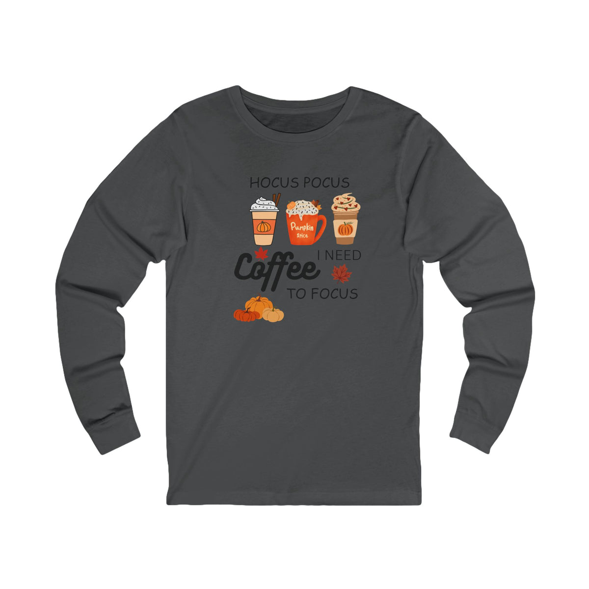 I Need Coffee To Focus - Long Sleeve Tee