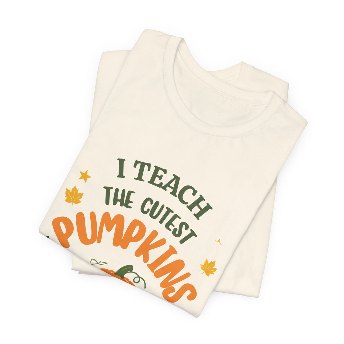 I Teach the Cutest Pumpkins in the Patch - Short Sleeve Tee