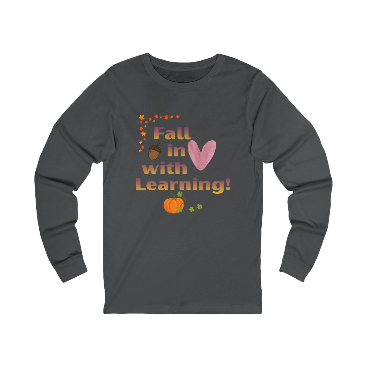 Fall in Love with Learning! Long Sleeve Tee