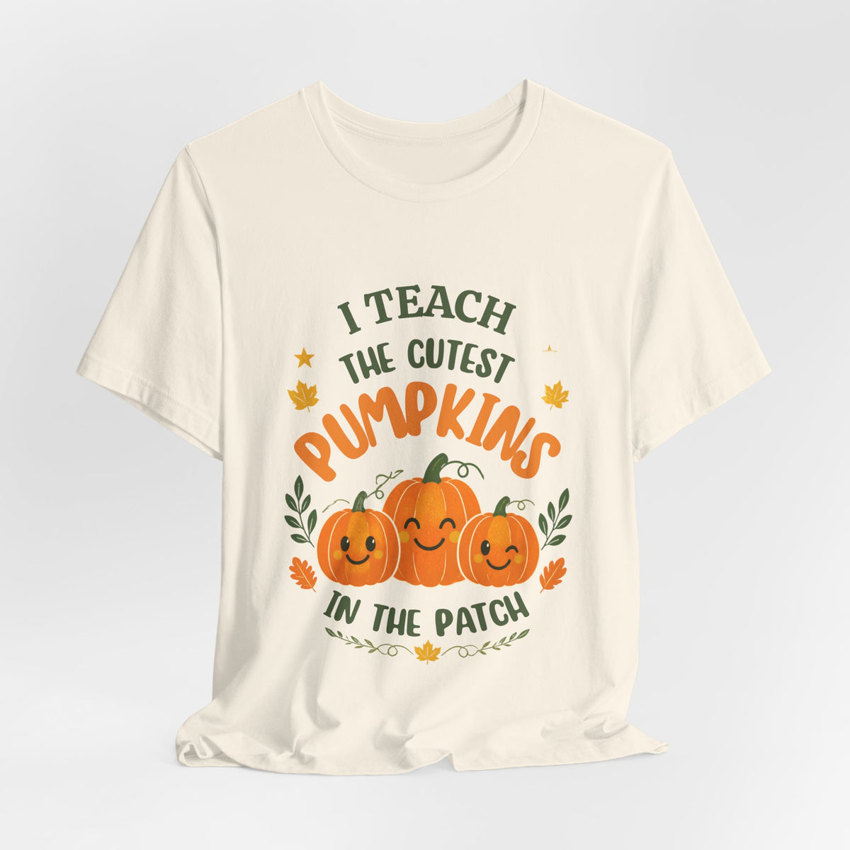 I Teach the Cutest Pumpkins in the Patch - Short Sleeve Tee