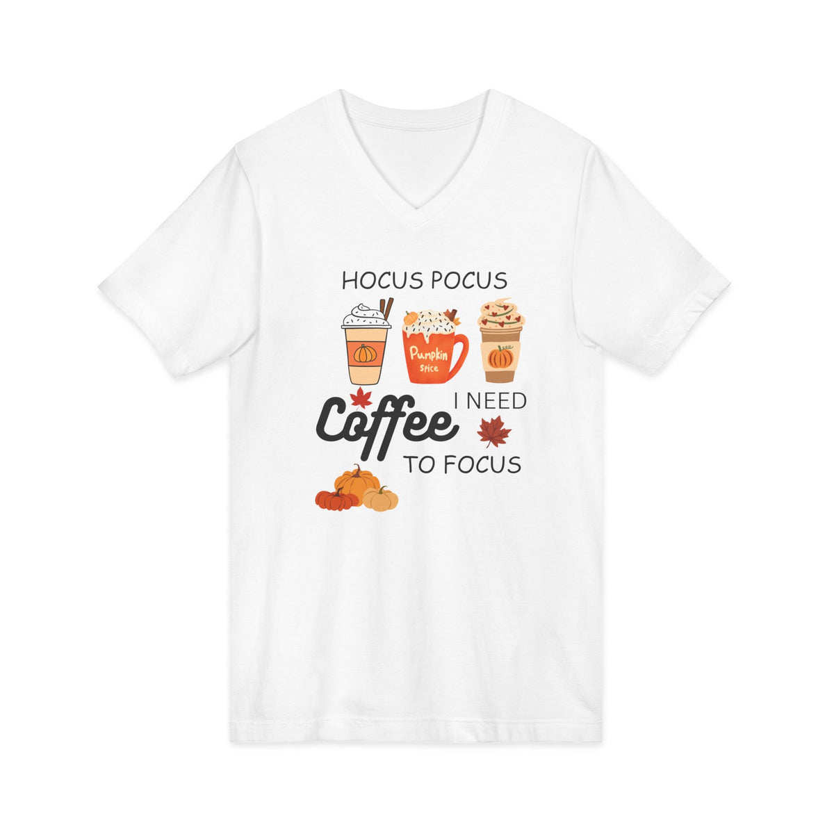 I Coffee Need to Focus - V  Neck Tee