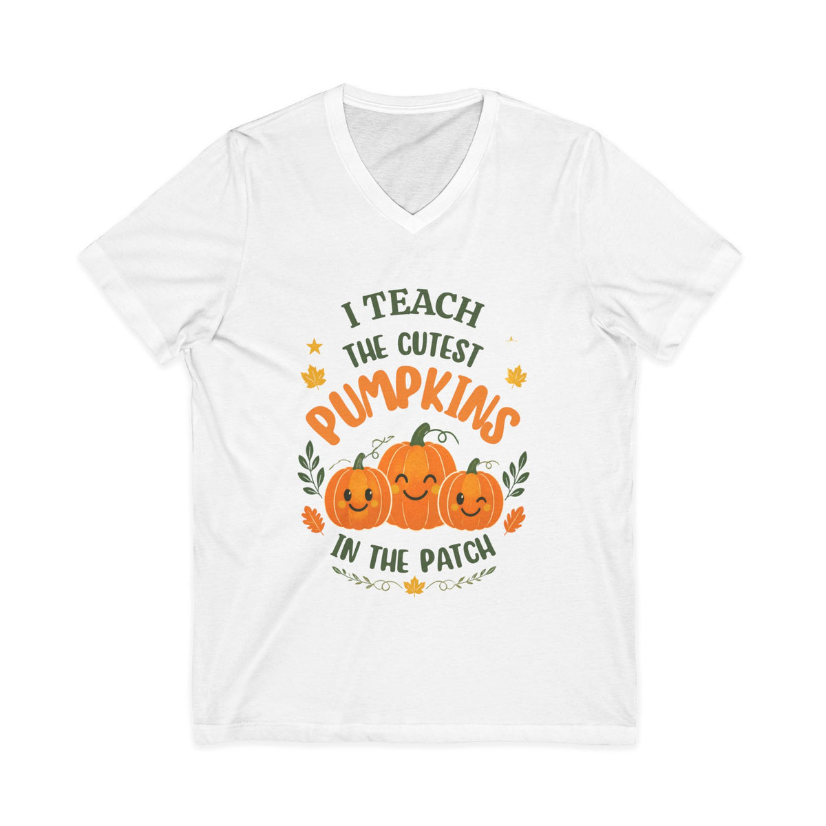 I Teach the Cutest Pumpkins in the Patch - V-Neck Tee Shirt