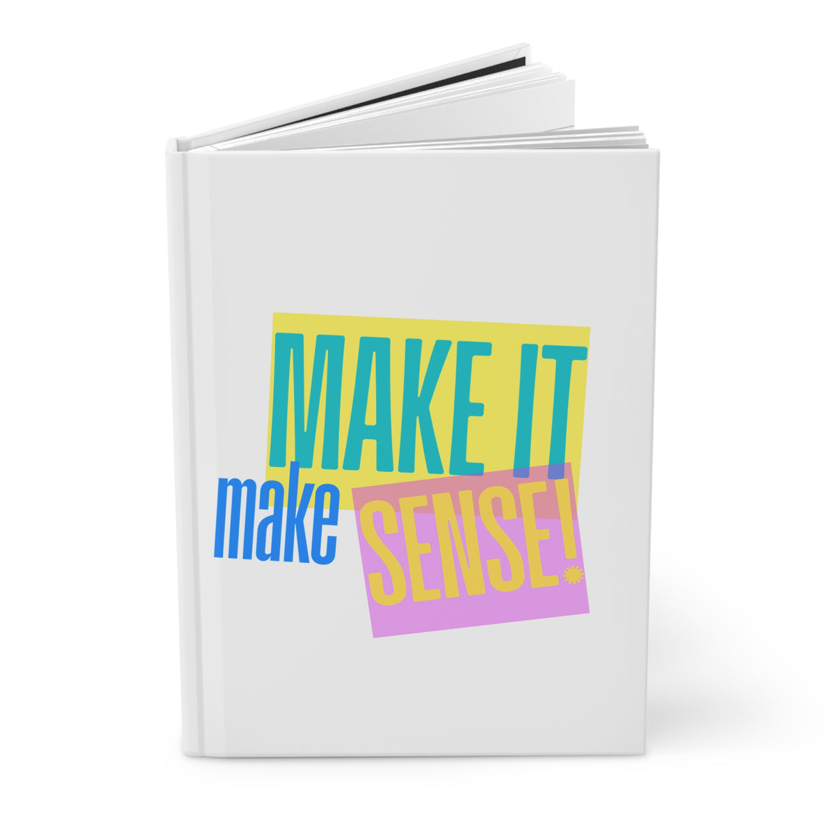 Make It Make Sense - Hardcover Journal
