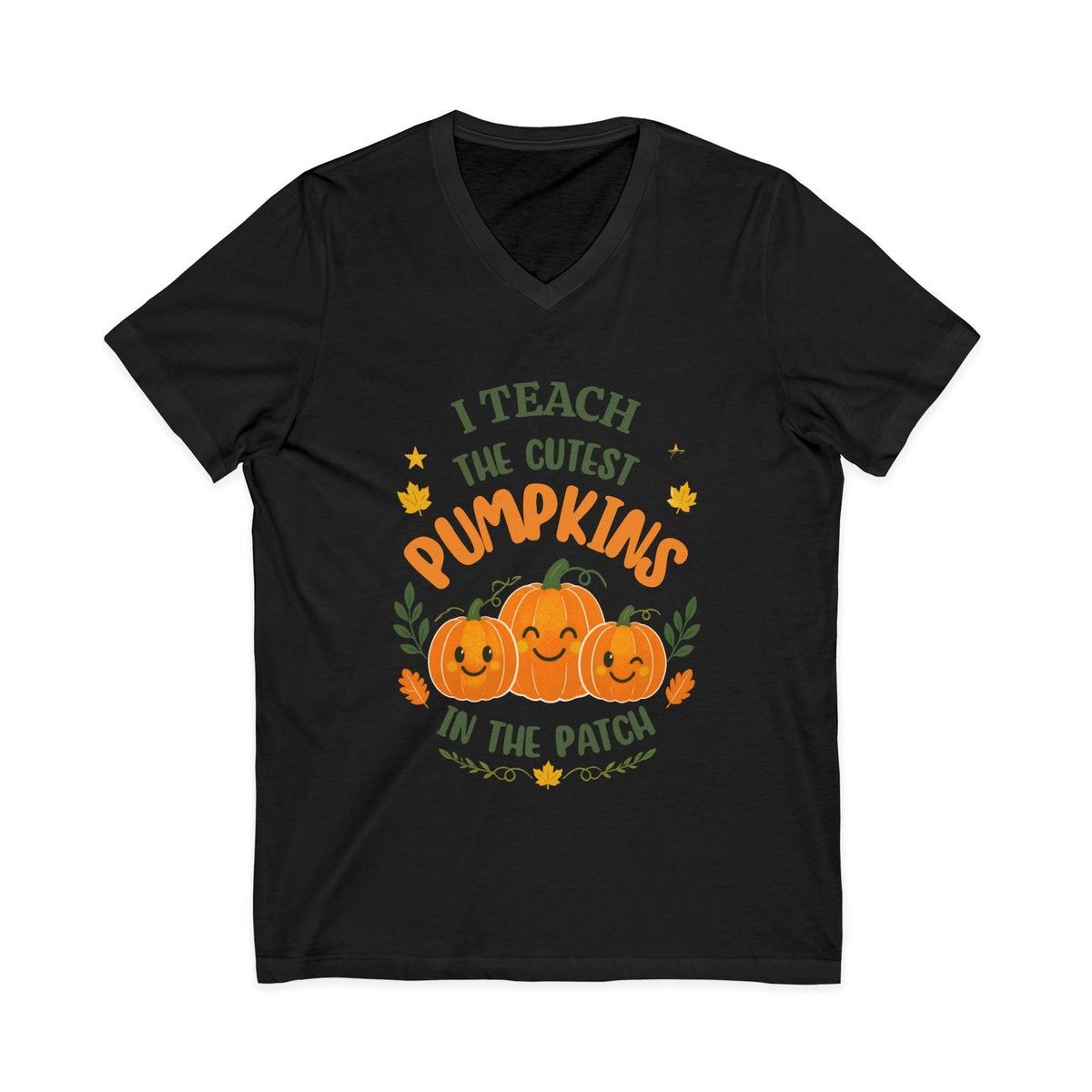 I Teach the Cutest Pumpkins in the Patch - V-Neck Tee Shirt