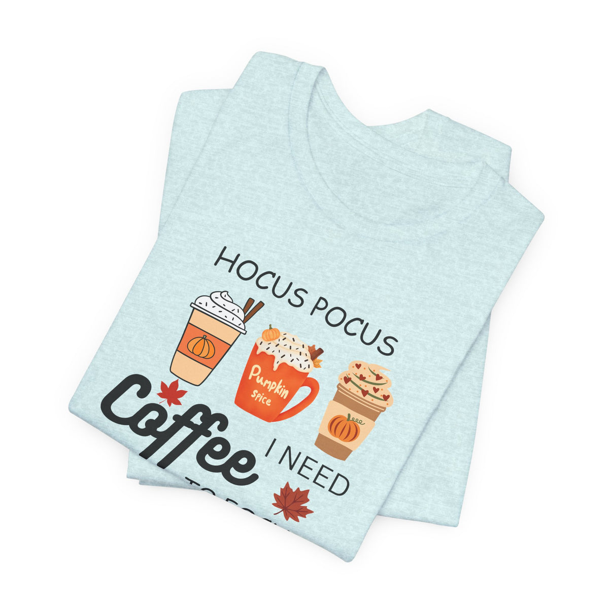 Hocus Pocus I Need Coffee Tee — Pumpkin Spice Fall Coffee Shirt