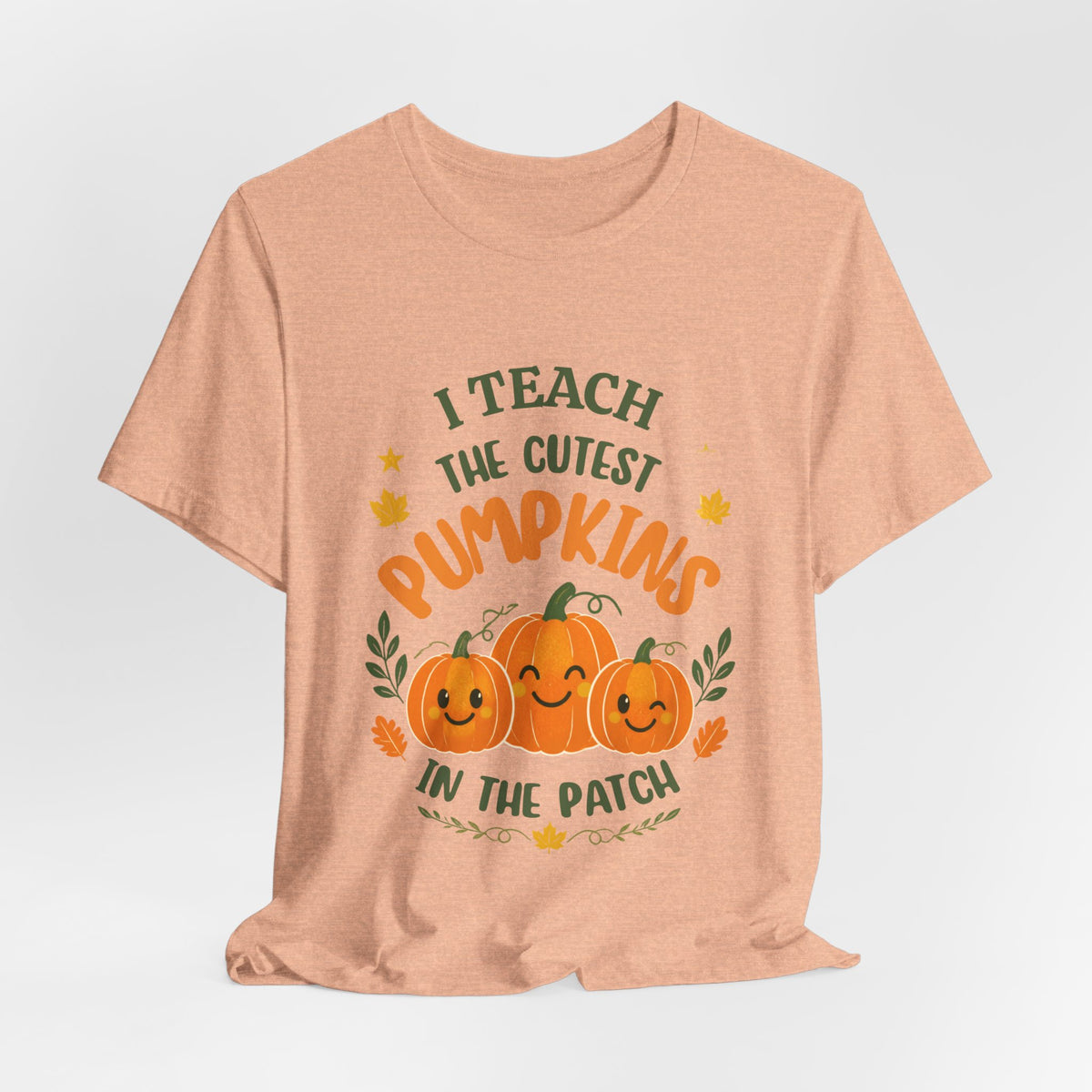 I Teach the Cutest Pumpkins in the Patch - Short Sleeve Tee