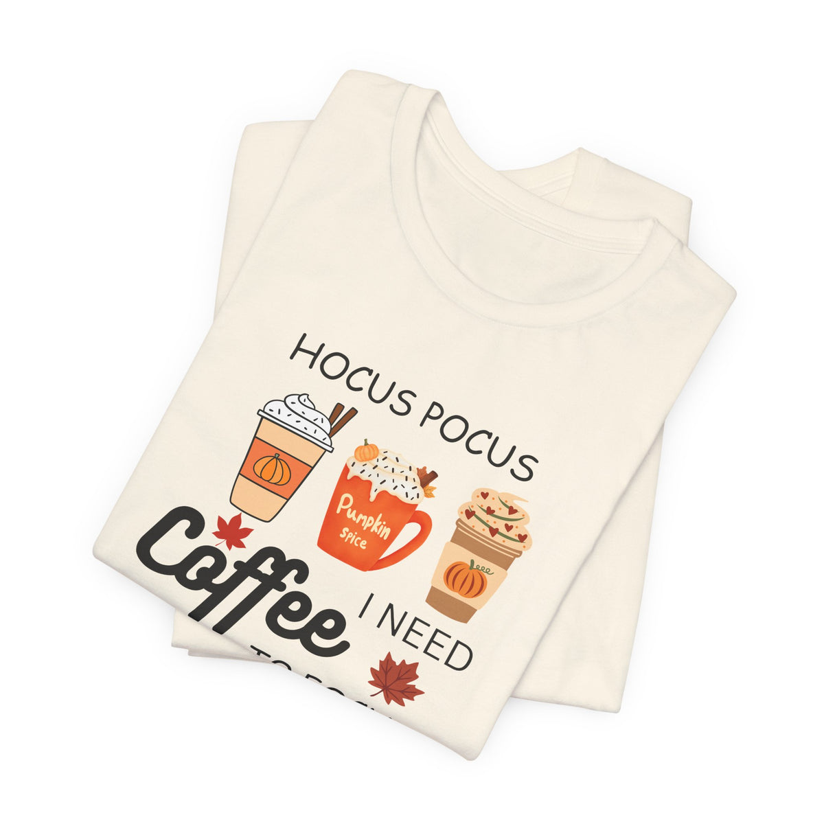 Hocus Pocus I Need Coffee Tee — Pumpkin Spice Fall Coffee Shirt